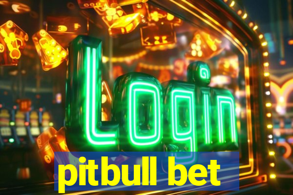 pitbull bet